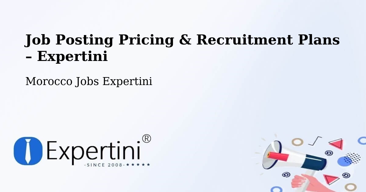 Job Posting Pricing & Recruitment Plans – Aknoul - Aknoul, Morocco Jobs Expertini